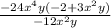 \frac{ - 24 {x}^{4} y( - 2 + 3 {x}^{2} y)}{ - 12 {x}^{2} y}