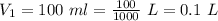 V_1=100\ ml=\frac{100}{1000}\ L=0.1\ L