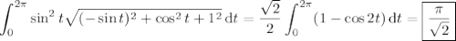 \displaystyle\int_0^{2\pi}\sin^2t\sqrt{(-\sin t)^2+\cos^2t+1^2}\,\mathrm dt=\frac{\sqrt2}2\int_0^{2\pi}(1-\cos2t)\,\mathrm dt=\boxed{\frac\pi{\sqrt2}}