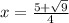 x=\frac{5+\sqrt{9}}{4}
