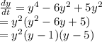 \frac{dy}{dt} =y^4-6y^2+5y^2\\=y^2(y^2-6y+5)\\=y^2(y-1)(y-5)
