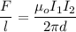 \dfrac{F}{l}=\dfrac{\mu_o I_1I_2}{2\pi d}