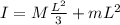 I=M\frac{L^2}{3} +mL^2
