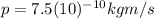 p=7.5(10)^{-10} kg m/s