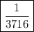 \boxed{\frac{1}{3716}}