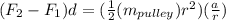 (F_2 - F_1)d = (\frac{1}{2}(m_{pulley})r^2) (\frac{a}{r})