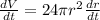 \frac{dV}{dt}=24\pi r^2\frac{dr}{dt}