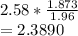 2.58*\frac{1.873}{1.96} \\=2.3890