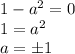 1-a^2=0\\1=a^2\\a=\pm1