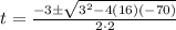 t=\frac{-3\pm \sqrt{3^2-4(16)(-70)}}{2\cdot 2}