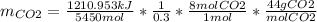 m_{CO2}=\frac{1210.953 kJ}{5450mol}*\frac{1}{0.3}*\frac{8 mol CO2}{1 mol}*\frac{44 g CO2}{mol CO2}