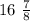 16 \ \frac{7}{8}