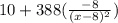 10 + 388(\frac{-8}{(x-8)^{2} } )