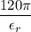 \dfrac{120\pi}{\epsilon_r}