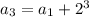 a_{3}=a_{1}+2^{3}