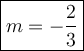 \large\boxed{m=-\dfrac{2}{3}}