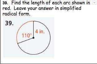 39. find the length of each arc shown in red. leave your answer in simplified radical form.