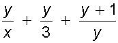 The lcd of theses fractions? y/x + y/3+ y+1/y answers: 3x+y x+3+y 3x+y