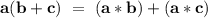 \bold{a(b+c) \ = \ (a*b)+(a*c)}