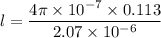 l= \dfrac{4\pi\times 10^{-7}\times 0.113}{2.07 \times 10^{-6}}