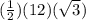 ( \frac{1}{2})(12)( \sqrt{3} )