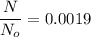 \dfrac{N}{N_o}=0.0019