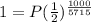 1 = P(\frac{1}{2})^\frac{1000}{5715}
