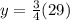 y=\frac{3}{4}(29)