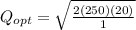 Q_{opt} = \sqrt{\frac{2(250)(20)}{1}}