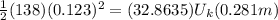 \frac{1}{2}(138)(0.123)^2= (32.8635)U_k(0.281m)