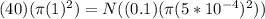 (40)(\pi (1)^2) = N((0.1)(\pi(5*10^{-4})^2))