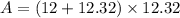 A=(12+12.32)\times 12.32