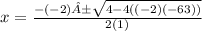 x=\frac{-(-2)±\sqrt{4-4((-2)(-63)) } }{2(1)}