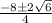 \frac{-8\pm 2\sqrt{6}}{4}