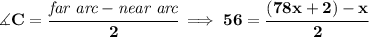 \bf \measuredangle C =\cfrac{\textit{far arc}-\textit{near arc}}{2}\implies 56=\cfrac{(78x+2)-x}{2}