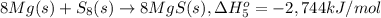 8Mg(s) + S_8(s) \rightarrow 8MgS(s),\Delta H^o_{5} = -2,744 kJ/mol