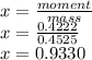 x=\frac{moment}{mass}\\ x=\frac{0.4222}{0.4525} \\x=0.9330\\
