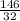 \frac{146}{32}