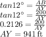 tan12^{\circ} =\frac{AB}{AY}\\tan12^{\circ}=\frac{200}{AY}\\0.2126= \frac{200}{AY}\\AY=941 \:\rm ft