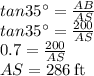 tan35^{\circ} =\frac{AB}{AS}\\tan35^{\circ}=\frac{200}{AS}\\0.7= \frac{200}{AS}\\AS=286 \:\rm ft