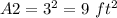 A2=3^{2} =9\ ft^{2}