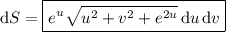 \mathrm dS=\boxed{e^u\sqrt{u^2+v^2+e^{2u}}\,\mathrm du\,\mathrm dv}