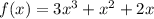 f(x)=3x^3+x^2+2x