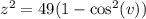z^2 = 49(1- \cos^2 (v))