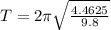 T=2\pi \sqrt{\frac{4.4625 }{9.8} }