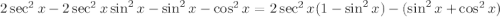 2\sec^2x-2\sec^2x\sin^2x-\sin^2x-\cos^2x=2\sec^2x(1-\sin^2x)-(\sin^2x+\cos^2x)