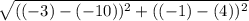 \sqrt{((-3)-(-10))^{2} + ((-1)-(4))^{2} }