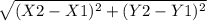 \sqrt{(X2-X1)^{2} + (Y2-Y1)^{2} }