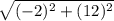 \sqrt{(-2)^{2} + (12)^{2} }