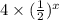 4\times (\frac{1}{2})^{x}